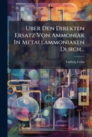 Uber Den Direkten Ersatz Von Ammoniak In Metallammoniaken Durch... 1286618541 Book Cover