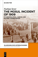 The Mosul Incident of 1909: Its Sociopolitical, Judicial And Military Consequences 3110795833 Book Cover