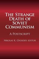 The Strange Death of Soviet Communism: A Postscript 1412806984 Book Cover