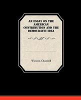 An Essay on the American Contribution and the Democratic Idea 1507835620 Book Cover