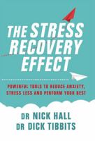 The Stress Recovery Effect: Powerful Tools to Reduce Anxiety, Stress Less, and Perform Your Best B0B7SL3HG3 Book Cover