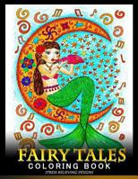 Fairy Tales Coloring Book: An Coloring Book for Adults (Princess, Witch, Dracula, Mermaid, Unicorn and Grimm Fairy Tales) 154678828X Book Cover