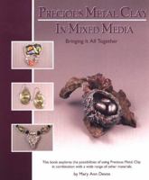 Precious Metal Clay In Mixed Media: Bringing It All Together 0919985432 Book Cover