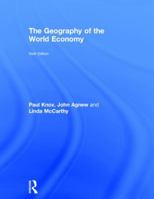 The Geography of the World Economy: An Introduction to Economic Geography 0415831288 Book Cover