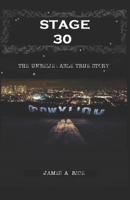 STAGE 30: The Unbelievable True Story B0HD26DV3B Book Cover