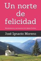 Un norte de felicidad: Mandamientos y sacramentos de la Iglesia Católica B08L2HYWF3 Book Cover