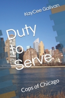 Duty to Serve: Cops of Chicago 1653292660 Book Cover