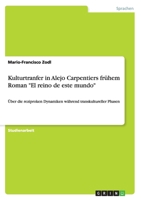 Kulturtranfer in Alejo Carpentiers fr�hem Roman El reino de este mundo: �ber die reziproken Dynamiken w�hrend transkultureller Phasen 3668197776 Book Cover