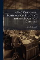 AFMC Customer Satisfaction Study at the Air Logistics Centers 1288256426 Book Cover