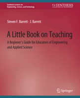 A Little Book on Teaching: A Beginner’s Guide for Educators of Engineering and Applied Science 3031793447 Book Cover