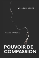 POUVOI DE COMPASSION: PAIX ET HARMONIE B0BF35K4MQ Book Cover