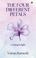 The Four Different Petals: Coming in Light B0F79PKLKD Book Cover