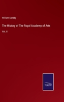 The History of The Royal Academy of Arts: Vol. II 3375018010 Book Cover