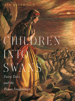 Children into Swans: Fairy Tales and the Pagan Imagination 0773543945 Book Cover