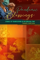Pandemic Blessings: Stories of Thanksgiving in an Unusual Time 1736907980 Book Cover