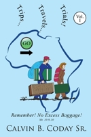 Trips...Travels...Trials!: Remember! No Excess Baggage!: Remember! No Excess Baggage! 1960224131 Book Cover