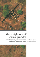 The Neighbors of Casas Grandes: Medio Period Communities of Northwestern Chihuahua 0816555958 Book Cover