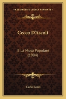 Cecco D'Ascoli: E La Musa Popolare (1904) 114506129X Book Cover