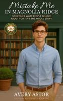 Mistake Me in Magnolia Ridge: Sometimes What People Believe About You Isn't the Whole Story (Southern Boys Series) B0H5TF5CH3 Book Cover