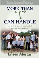 More Than "I" Can Handle: One Family's Story of Trusting God Through the Impossible 188365162X Book Cover