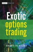 Exotic Options Trading (The Wiley Finance Series Book 564) 0470517905 Book Cover