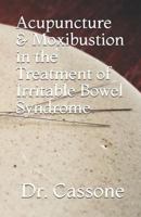 Acupuncture & Moxibustion in the Treatment of Irritable Bowel Syndrome 1727187105 Book Cover