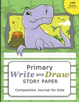 Primary Write and Draw Story Paper Composition Journal for Kids (160 pages 8.5" x 11"): Elementary lined sheets with picture space for writing and drawing - for kindergarten or school (grades K2) 1686739109 Book Cover