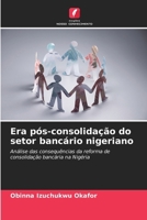 Era pós-consolidação do setor bancário nigeriano (Portuguese Edition) 6209535399 Book Cover
