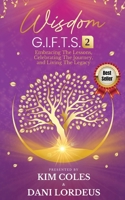 Wisdom G.I.F.T.S. 2: Embracing the Lessons, Celebrating the Journey, and Living the Legacy : Lordeus 1960872176 Book Cover