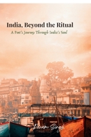 India, Beyond the Ritual: A Poet's Journey Through India's Soul B0FD3R5YQQ Book Cover