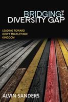 Bridging the Diversity Gap: Leading Toward God's Multi-Ethnic Kingdom 0898276780 Book Cover