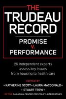 The Trudeau Record: Promise v. Performance: 25 independent experts assess key issues from housing to health care 1459418255 Book Cover