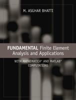 Fundamental Finite Element Analysis and Applications: with Mathematicaand MatlabComputations 0471648086 Book Cover