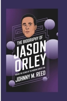 The biography of Jason Orley: Behind the Scenes of the Modern Comedy Era B0DQWQTWKW Book Cover