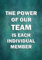The Power of Our Team is Each Individual Member: Motivational Appreciation Gifts for Employees - Coworkers - Staff Members - Office Notebook - Journal | Thank You Gift (Office Appreciation Gifts) 170373291X Book Cover
