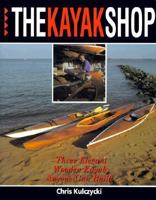 The Kayak Shop: Three Elegant Wooden Kayaks Anyone Can Build 0877423679 Book Cover