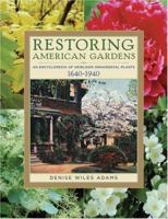 Restoring American Gardens: An Encyclopedia of Heirloom Ornamental Plants, 1640-1940 0881926191 Book Cover