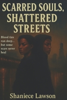 Scarred Souls, Shattered Streets B0F1LM8HX5 Book Cover