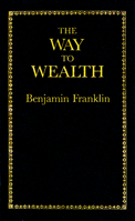 The Way to Wealth 1481223399 Book Cover