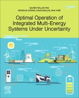 Optimal Operation of Integrated Multi-Energy Systems Under Uncertainty 0128241144 Book Cover