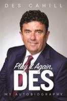 Play It Again, Des: My Life Story 1911613324 Book Cover
