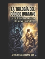 LA TRILOGIA DEL CÓDIGO HUMANO: La Biblia de las sombras y la Luz del Vínculo B0H6TR6FCS Book Cover