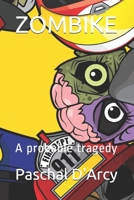 ZOMBIKE: A probable tragedy 1689805773 Book Cover