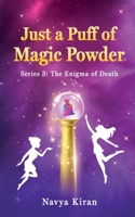 Just a puff of magic powder: Series 3 The Enigma of Death B0CL4K37YW Book Cover