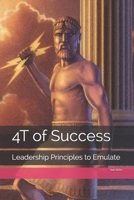 4T of Success: Leadership Principles to Emulate B093T9D3Z3 Book Cover