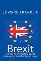 Brexit: All You Need to Know about Britains' Exit from European Union 1535329599 Book Cover