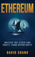 Ethereum: Master the Ether and Profit from Opportunity (David Chang - Cryptocurrency Book 2) 1979834415 Book Cover