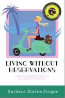 Living Without Reservations, a Journey by Land and Sea in Search of Happiness 0984325417 Book Cover