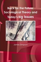 Back for the Future: Sociological Theory and Today's Big Issues 1326450425 Book Cover