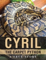 Cyril the Carpet Python: A true story B0FH5H6P7C Book Cover